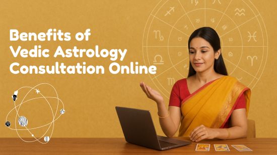 Benefits of Vedic Astrology Consultation Online